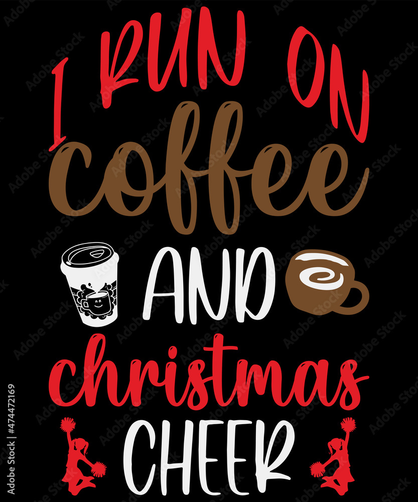 Obraz premium Christmas T-shirt design I run on coffee and Christmas cheer typography vector t-shirt design. Vector typography t-shirt design in black background.