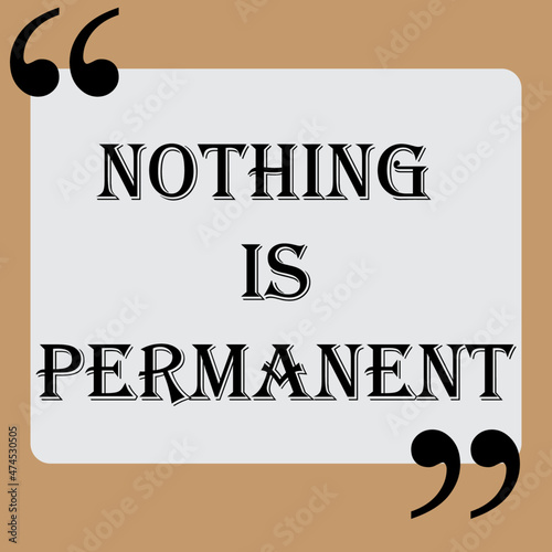 Positive Thinking Quotes Nothing is Permanent