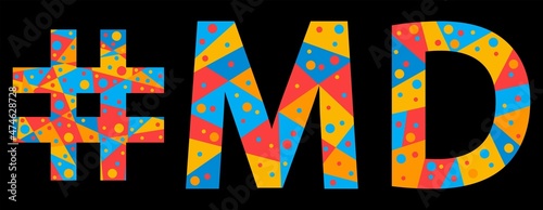 MD Hashtag. Mosaic isolated text. Letters from pieces of triangles, polygons and bubbles. #MD is abbreviation for the US American Maryland for print, clothing, t-shirt, poster, banner, flyer.