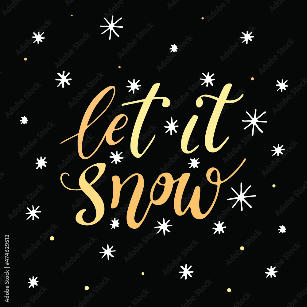 Fototapeta premium Let it snow, vector hand lettering. Golden letters on the black background with white snowflakes Vector illustration, style calligraphy. Typography winter holidays.