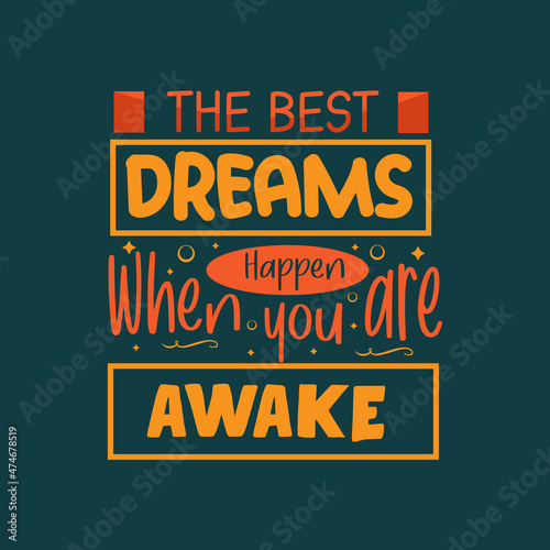 The best dream happen when you are awake Typography lettering for t shirt