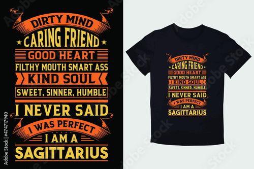 TYPOGRAPHY T-SHIRT DESIGN DIRTY MIND CARING FRIEND GOOD HEART FILTHY MOUTH SMART ASS KIND SOUL SWEET SINNER HUMBLE I NEVER SAID I WAS PERFECT I AM A SAGITTARIUS