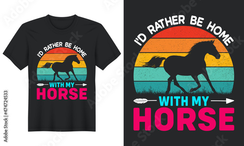 I'd Rather Be Home with My Horse T shirt Design
