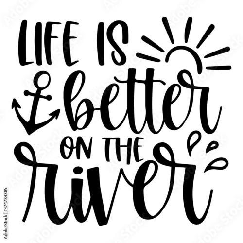 life is better on the river background inspirational quotes typography lettering design
