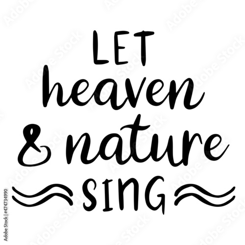 let heaven and nature sing background inspirational quotes typography lettering design