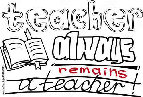 inscription teacher always remains a teacher
