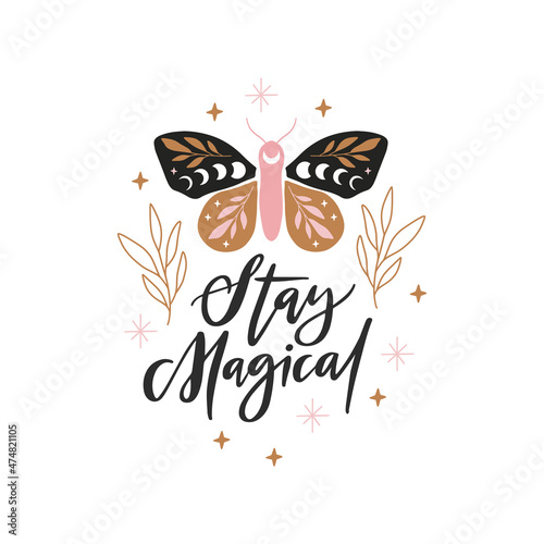 Celestial butterfly vector illustration. Mystical moth with moon phases. Magical insect on white background. Stay magical quote, trendy phrase. Design for poster, card, t shirt print.