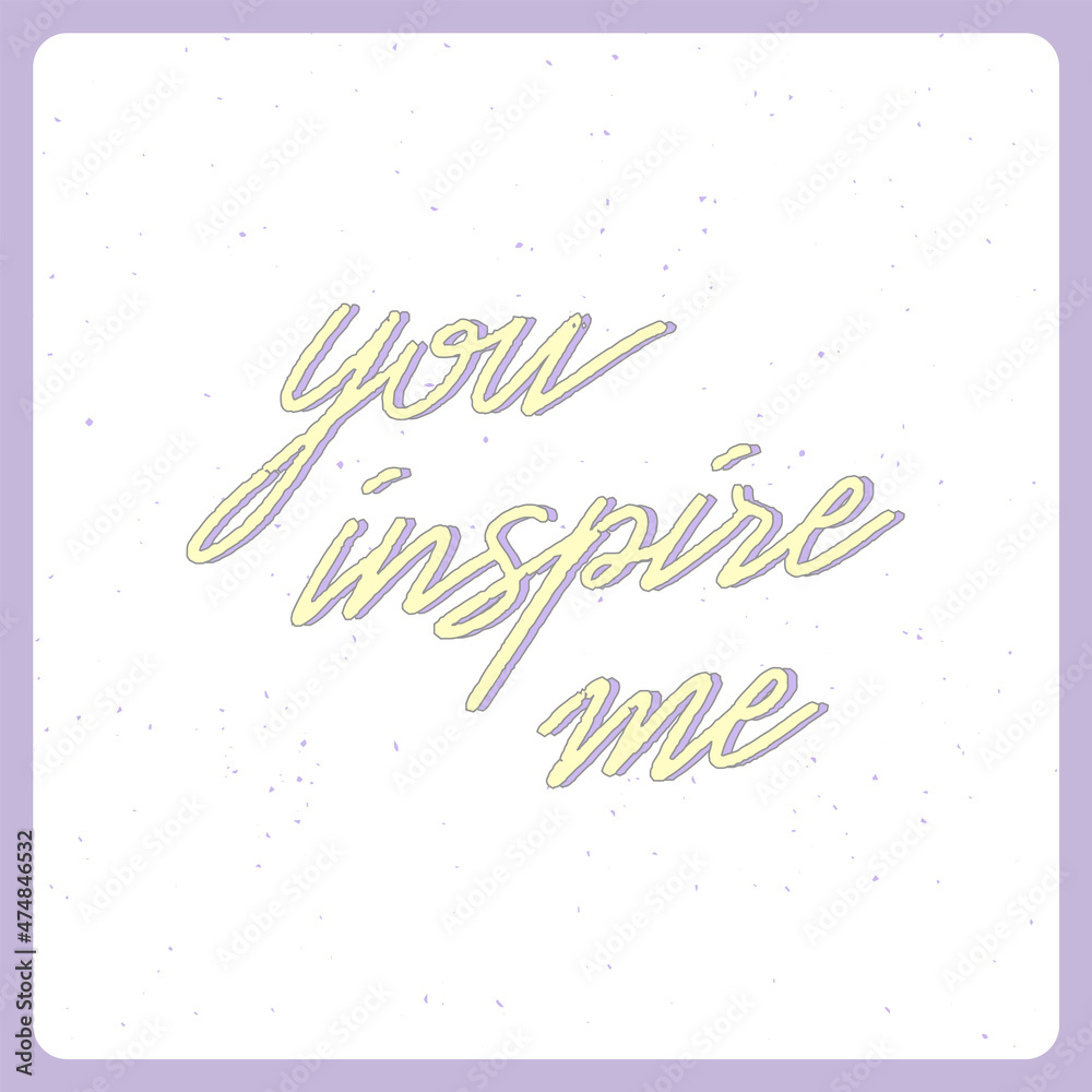 You inspire me hand drawn typography poster