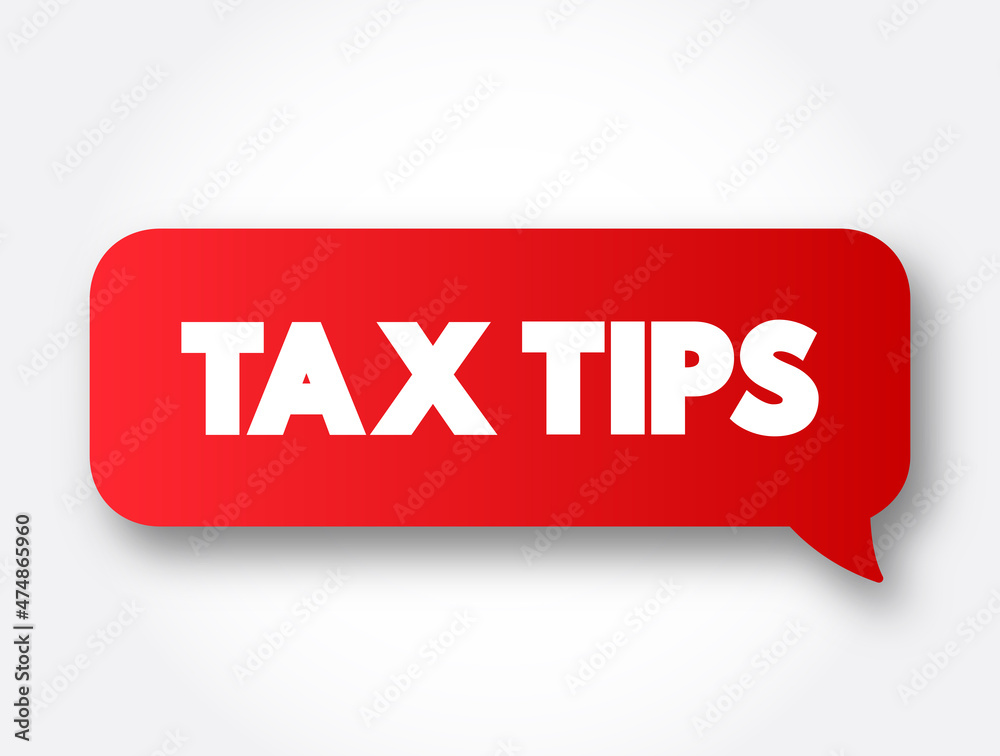 Tax Tips text message bubble, concept background Tax Tips text message bubble, concept background