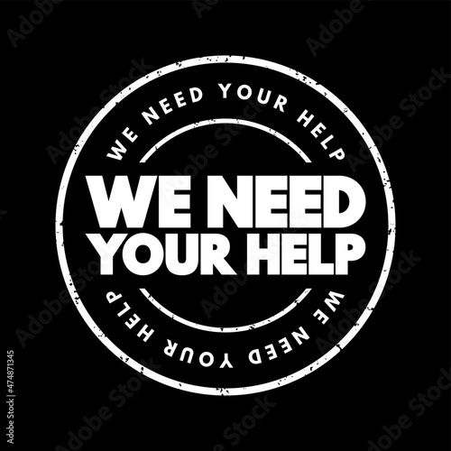 We Need Your Help text stamp, concept background