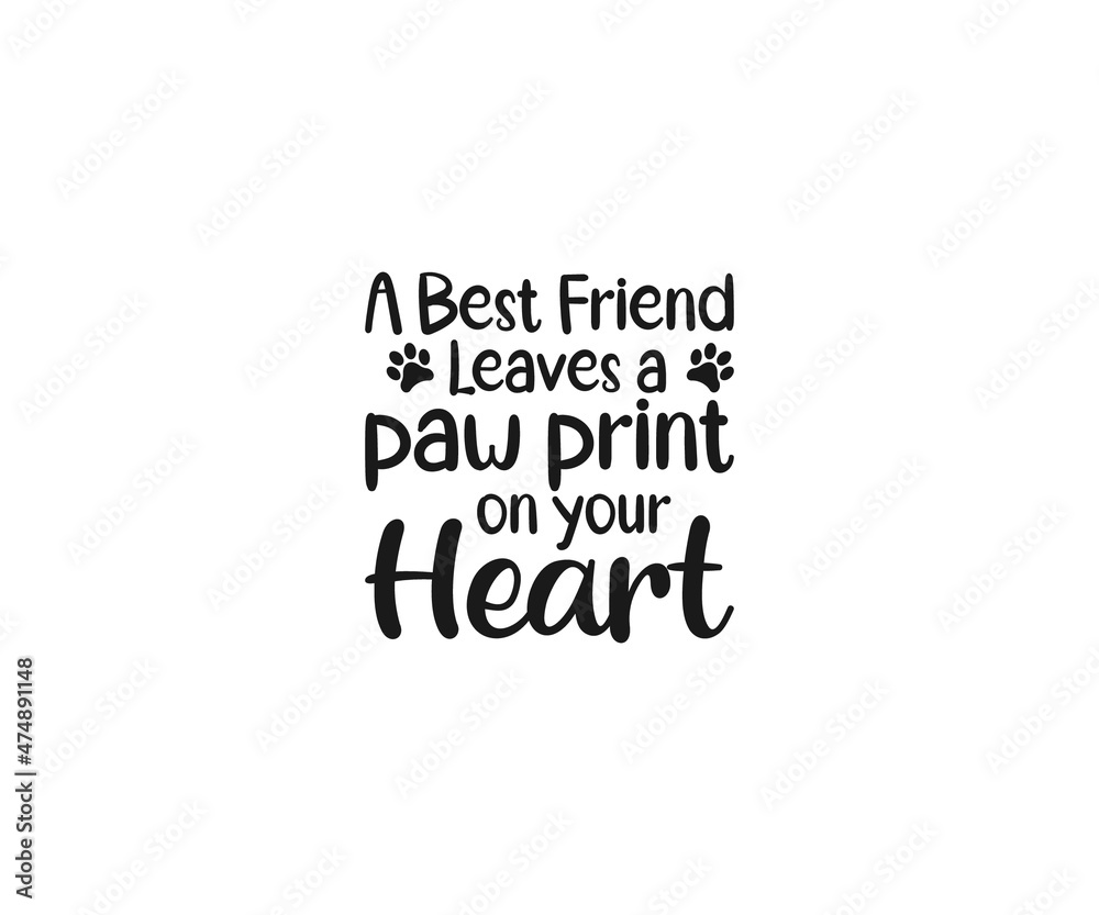 Obraz premium Dog Bereavement Vector, Dog Bereavement Typography, A Best Friend Leaves a paw print on your heart, Dog Bereavement Svg, Pet Dog Memorial svg, Paw Print svg, Dog Memorial svg, Memorial Pet Svg, Pet L