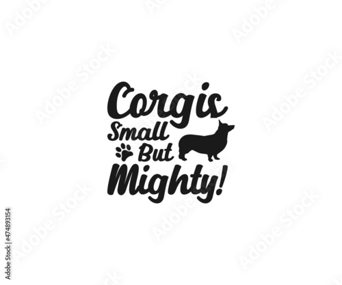 Corgi svg, Corgis small but mighty, Corgi vector, Corgi Mom Svg, Corgi Love svg, Corgi Typography SVG, Corgi t-shirt design, Corgi Dxf, Corgi Vector File, Corgi

