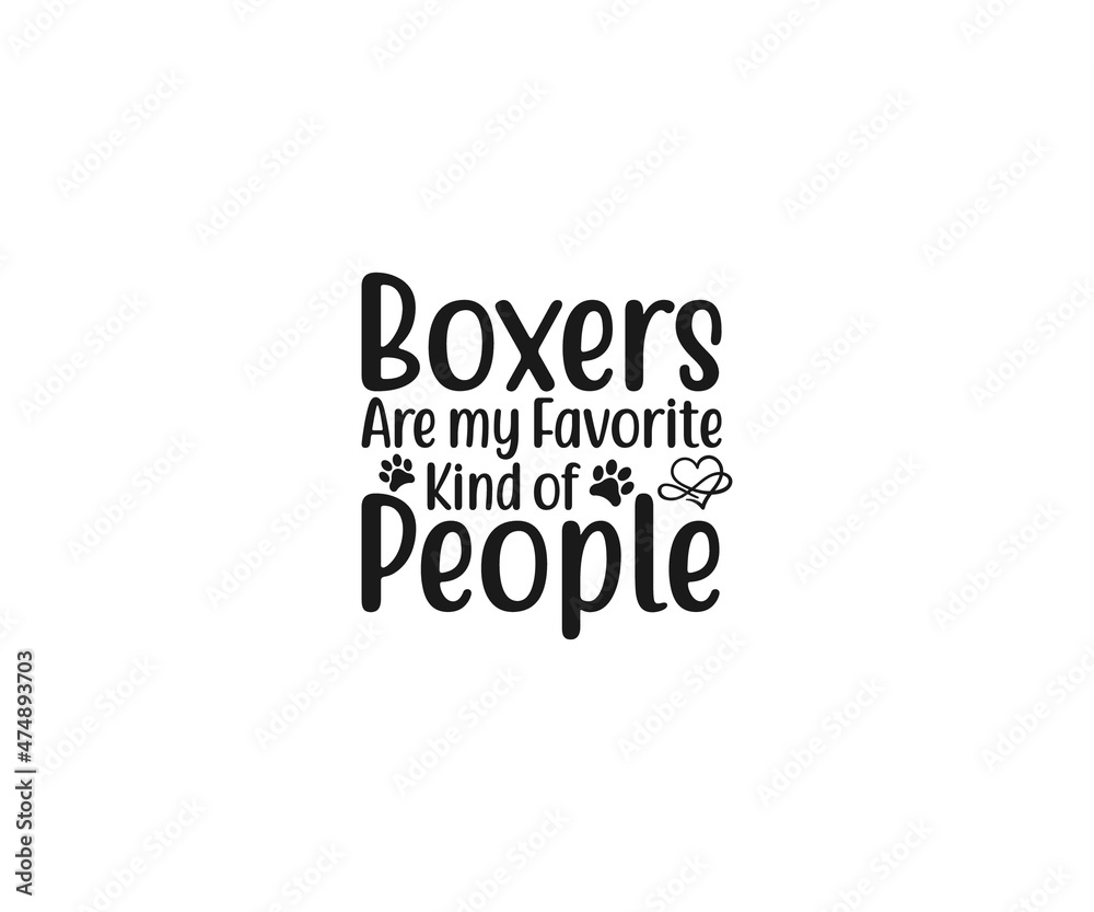 Boxer Dog Vector, Boxers are my favorite kind of People,  Boxer Dog clipart, Boxer Dog Png, Boxer Dad, Boxer Dad t-shirt design, Boxer Typography, Boxer Shirt, Boxer Stickers