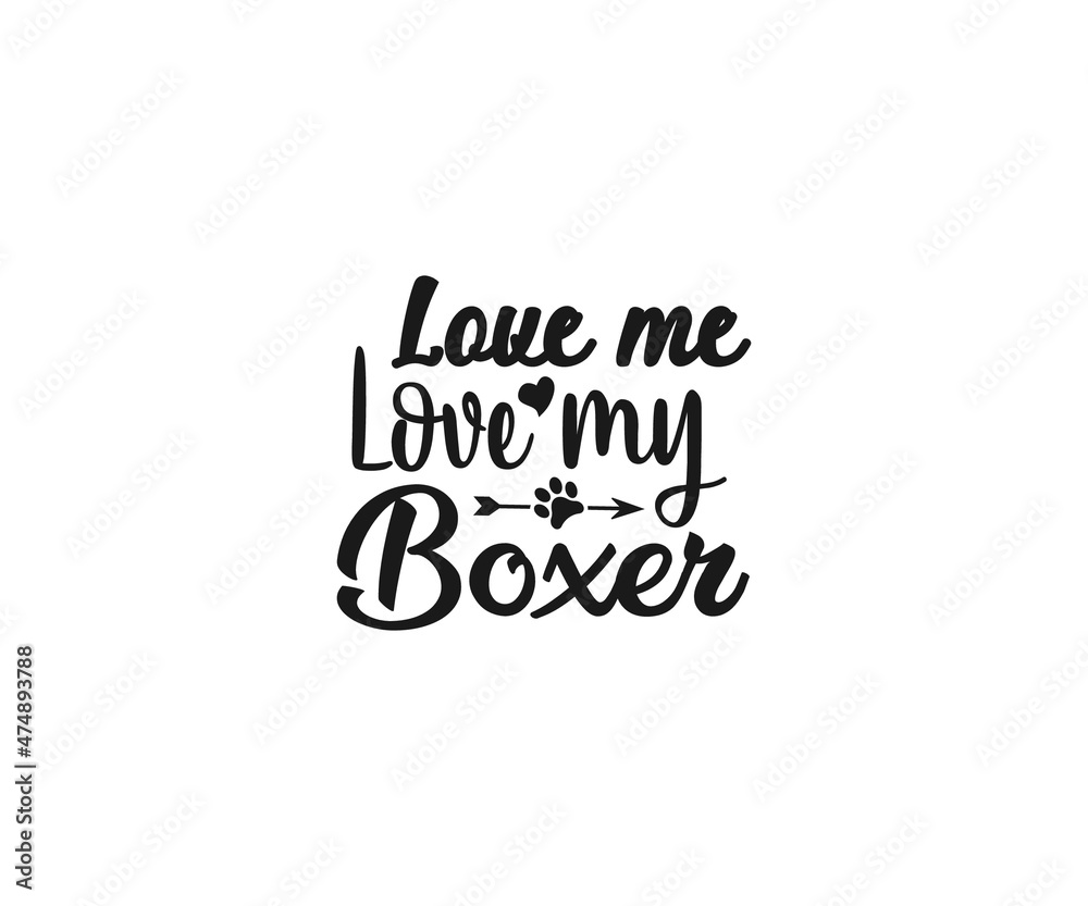 Boxer Dog Vector, Love me Love my Boxer, Boxer Dog clipart, Boxer Dog Png, Boxer Dad, Boxer Dad t-shirt design, Boxer Typography, Boxer Shirt, Boxer Stickers