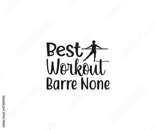 Barre Vector, Best workout barre none, Barre clipart, Barre Typography, Barre t-shirt design, Barre Typography Design,  Dance workout svg, Gymnastics
