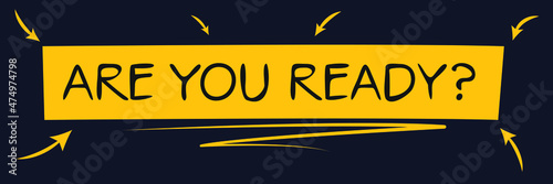 (Are you ready?) yellow text marker, Vector Illustration.