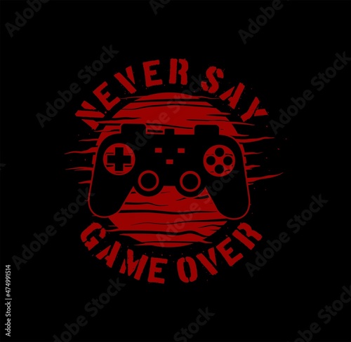 Stylish t-shirt never say game over, typography, print, vector illustration. Global swatches
