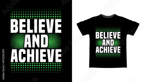 Believe and achieve typography t-shirt design