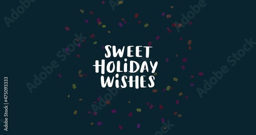 Hand drawn sweet holiday wishes inscription with animated confetti splash