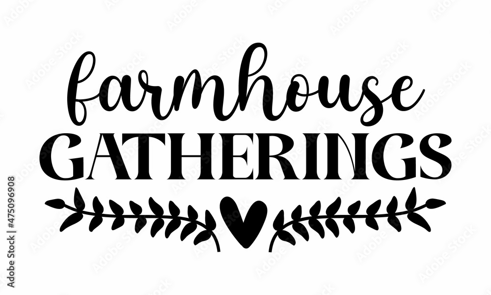 Farmhouse gatherings, Hand lettering typography poster, Calligraphic quote, Vector illustration, interior, card, poster, Typography phrase