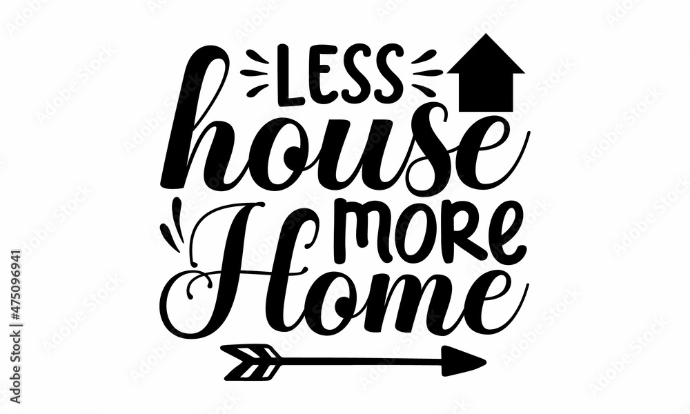 less house more home, Lettering typography poster with text for self quarantine times, Hand drawn letterin quote home sweet home for decor, interior, card, poster, Typography phrase