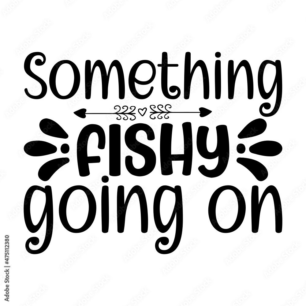 Something Fishing Going On Svg Something Fishing Going On Svg