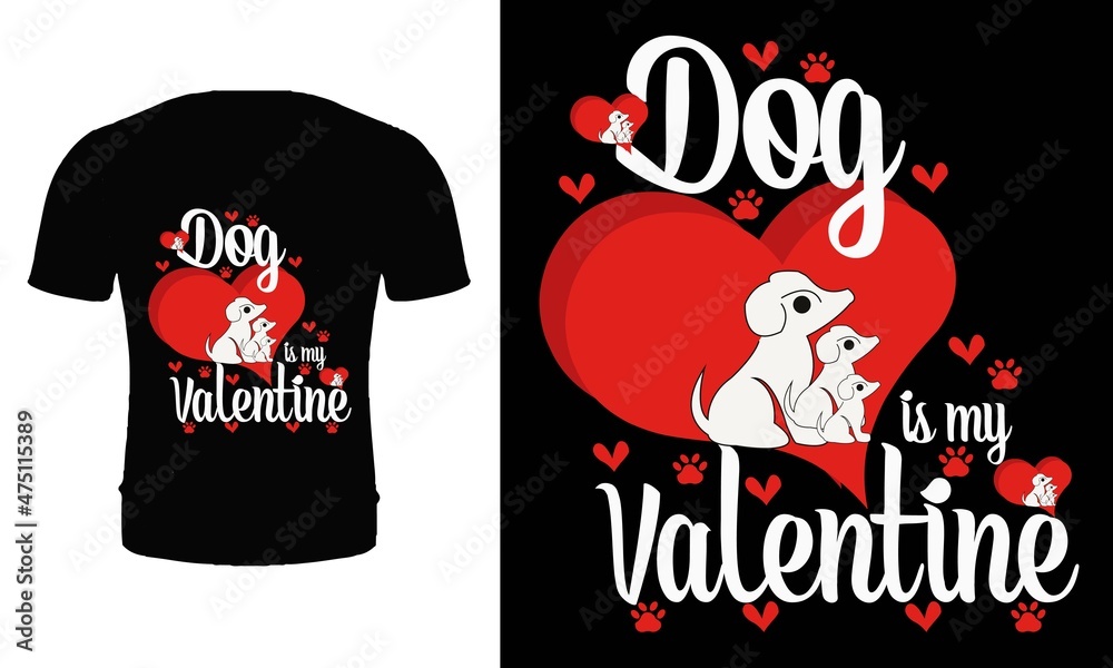 Dog is my valentine t shirt design template. Typography, quotes