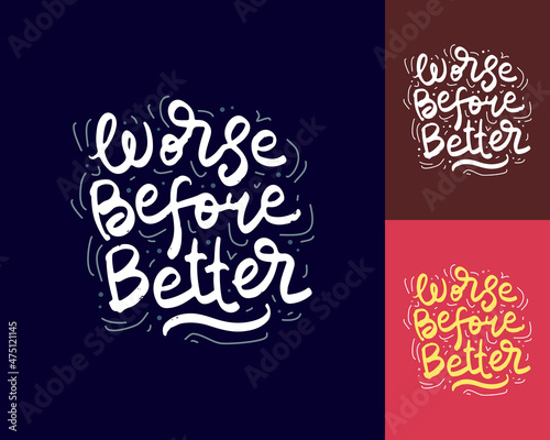 worse before better hand drawn lettering inspirational and motivational quote