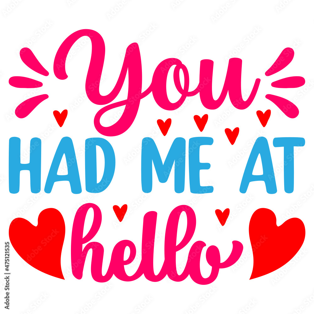 Obraz premium You Had Me At Hello Svg
