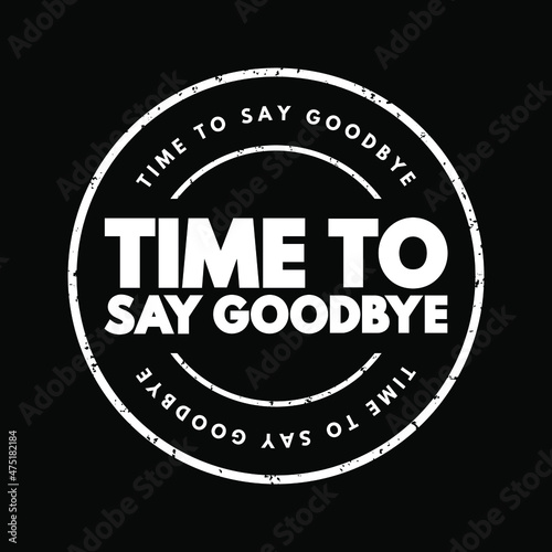 Time To Say Goodbye" Bilder – Durchsuchen 22 Archivfotos, Vektorgrafiken  und Videos | Adobe Stock