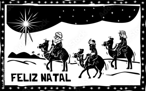 Three wise men on their way to Bethlehem, guided by the star. written (Feliz Natal) merry christmas