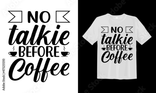 No talkie before Coffee SVG T Shirt Design