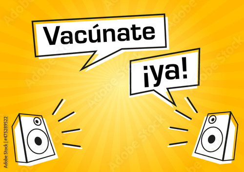 Vacúnate ya gráfico con burbuja de diálogo y parlantes