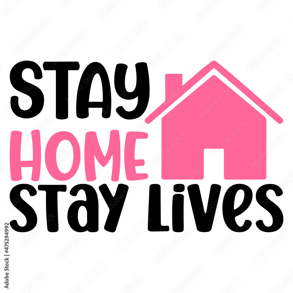 stay home Stay Lives Svg
