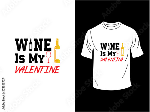 Wine is My Valentine T-shirt Design   