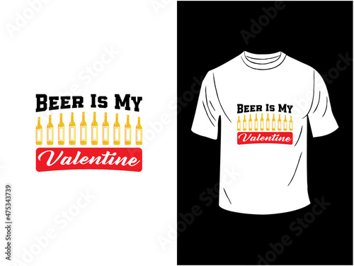 Beer is My Valentine T-shirt  Design 