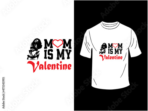 Mom is my Valentine T-shirt design        