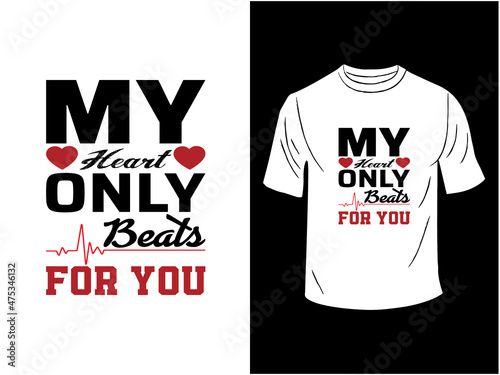 My heart only beat for you T-shirt Design 