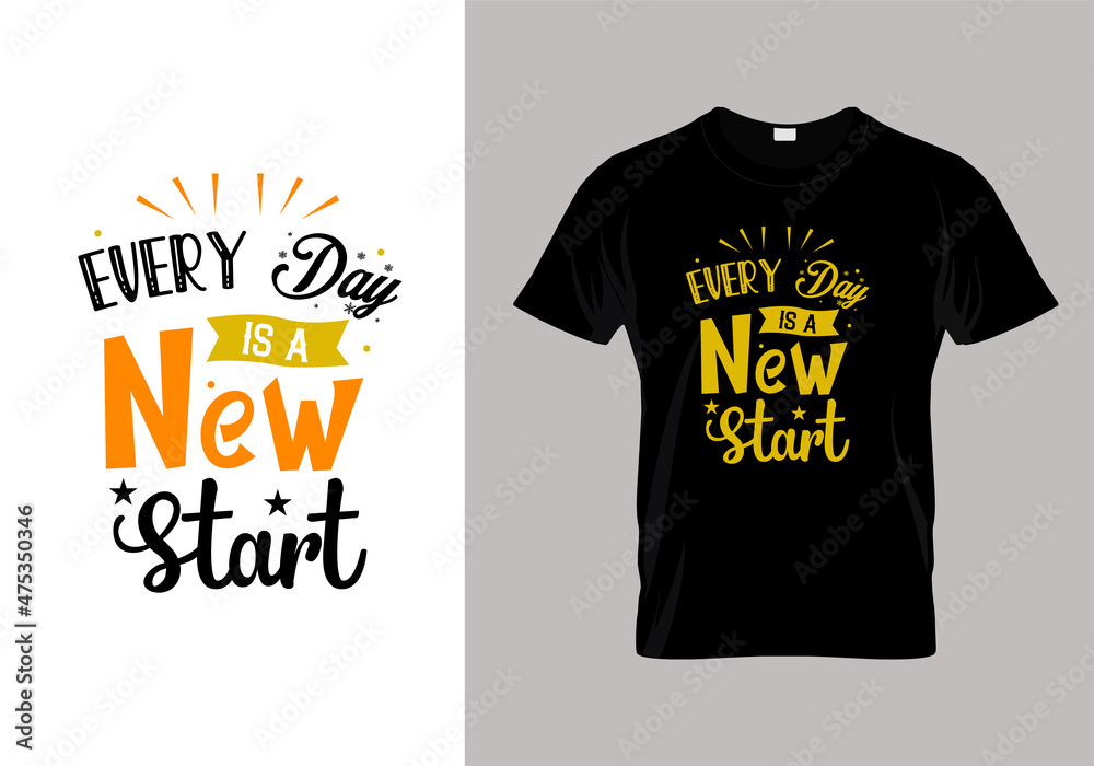 Every day is a new start typography lettering for t shirt design Every day is a new start typography lettering for t shirt design