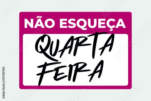 don t forget  wednesday. Graphic resource in sticker format. reminder with text in Portuguese. eps 10.eps