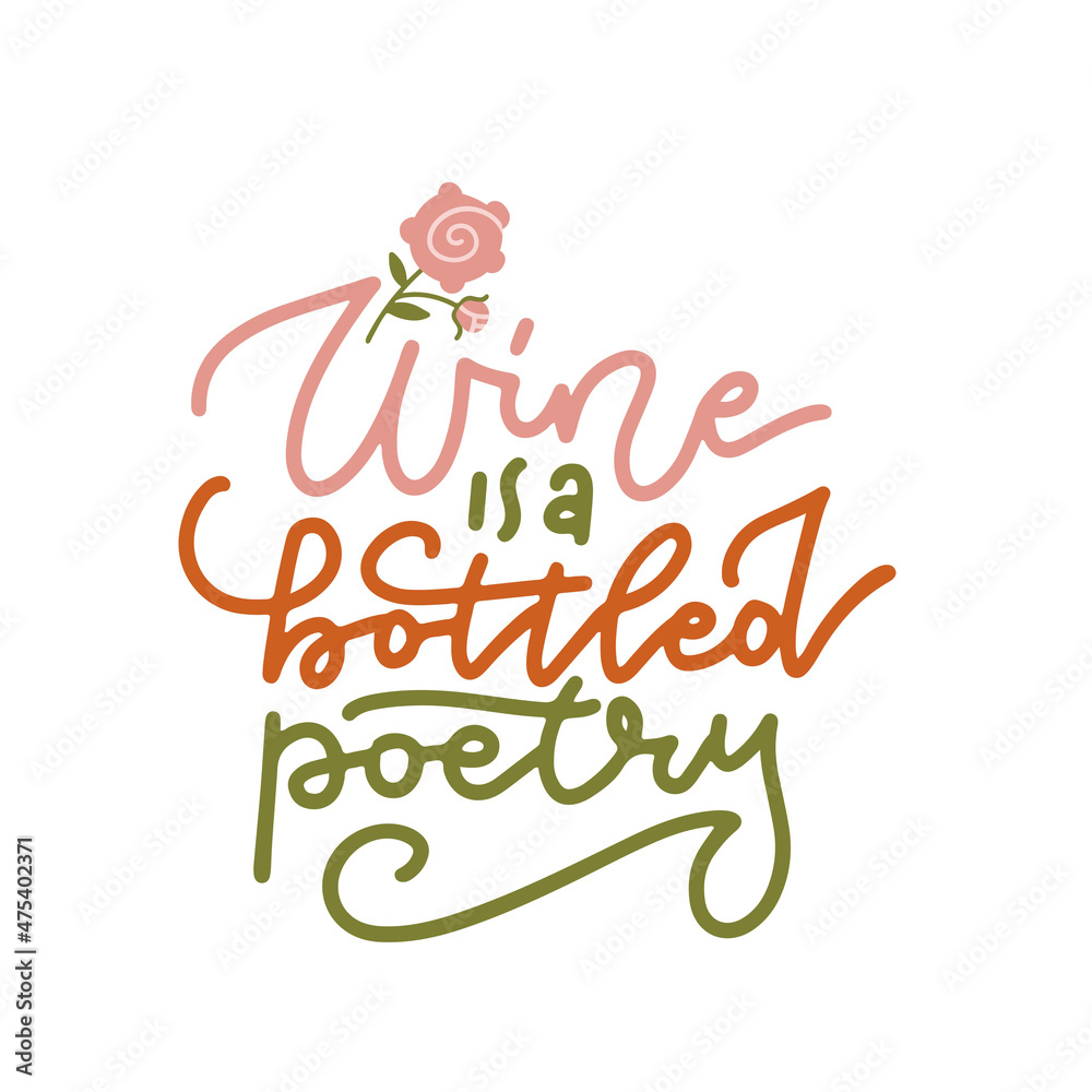 Wine is a Bottled Poetry - Funny handwritten lettering quote about alcohol cocktails. Isolated concept with rose flower for posters, t-shirt, prints, cards, banners. Vector flat illustration.