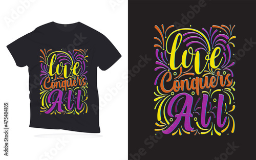 love conquers all. Motivational quotes lettering t-shirt design. love quotes lettering design. Hand-drawn lettering quotes design.