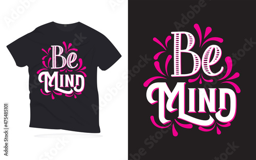 be mind. Motivational quotes lettering t-shirt design. love quotes lettering design. Hand-drawn lettering quotes design.