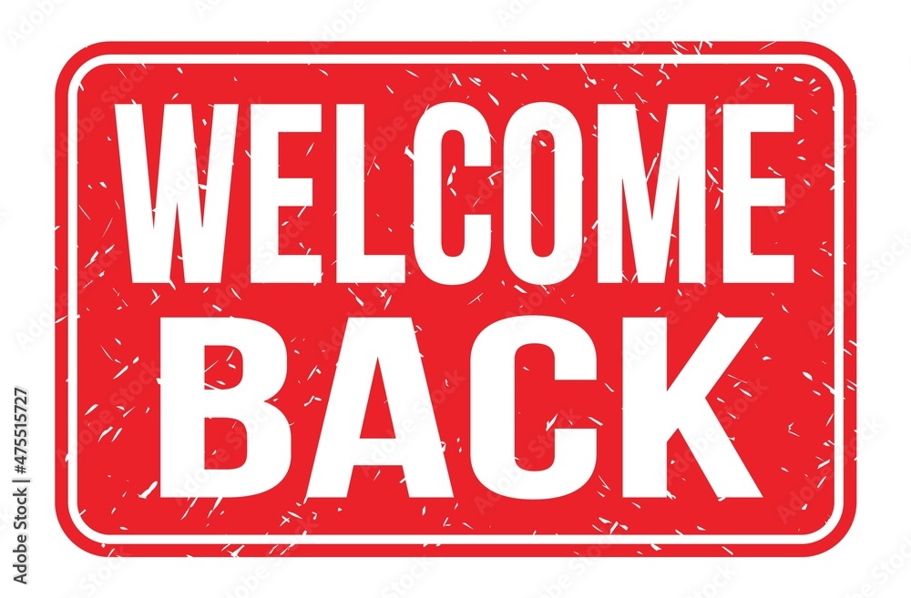 WELCOME BACK, words on red rectangle stamp sign WELCOME BACK, words on red rectangle stamp sign
