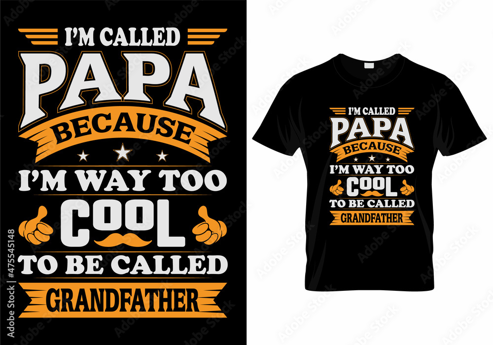 I'm called Papa because I'm way too cool to be called grandfather. T-Shirt Design