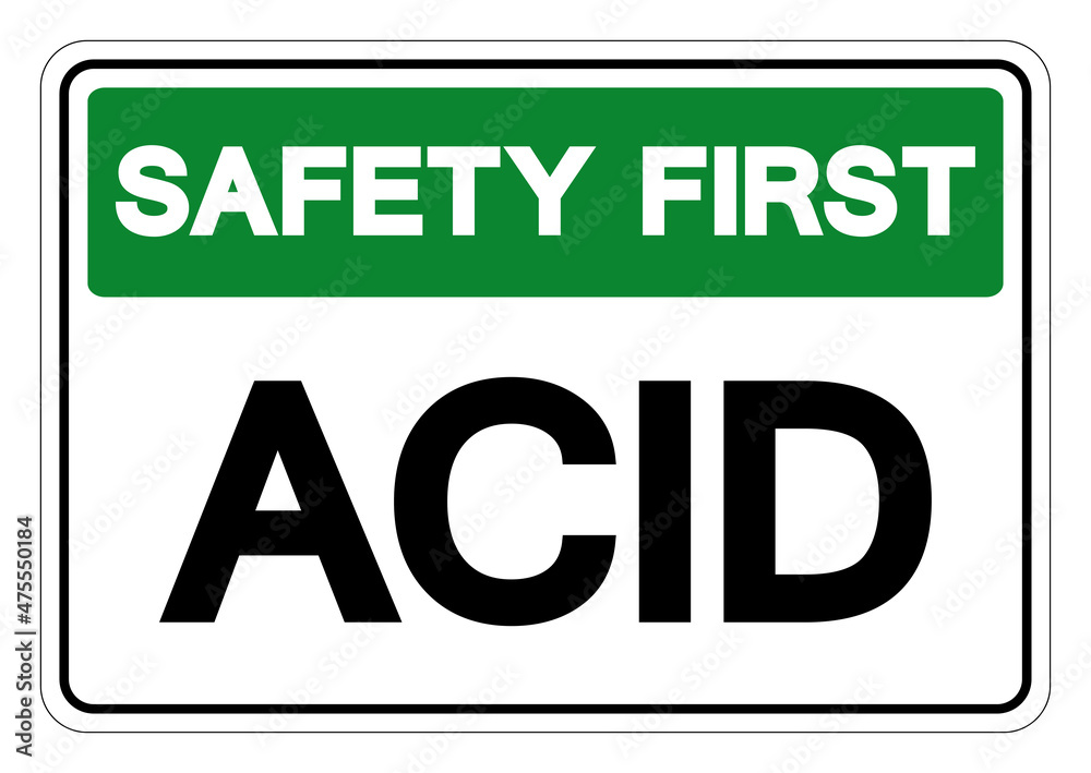 Safety First Acid Symbol Sign,Vector Illustration, Isolate On White Background Label. EPS10 Safety First Acid Symbol Sign,Vector Illustration, Isolate On White Background Label. EPS10