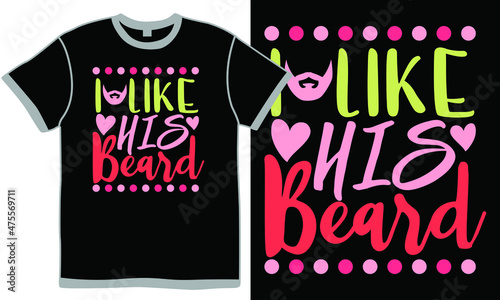 I Like His Beard, Dad Lover, Father's Day Design, Funny Dads Gifts