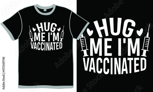 Hug Me I'm Vaccinated, Love Phrase, Vaccination Sign, I'm Vaccinated Clothing