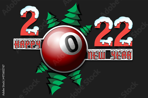 Happy new year. 2022 with billiard ball and Christmas trees. Snowy numbers and letters. Original template design for greeting card  banner  poster. Vector illustration on isolated background