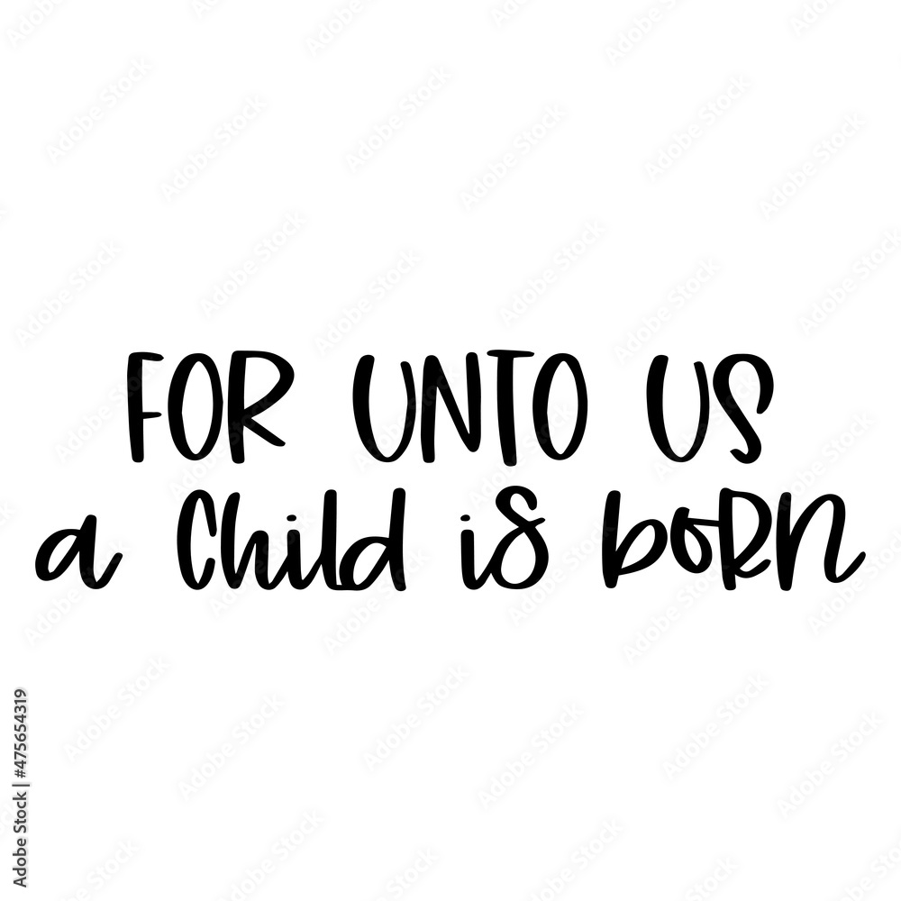 for unto us a child is born background inspirational quotes typography lettering design